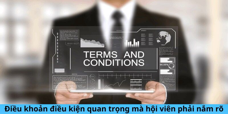 Điều khoản điều kiện quan trọng mà hội viên phải nắm rõ