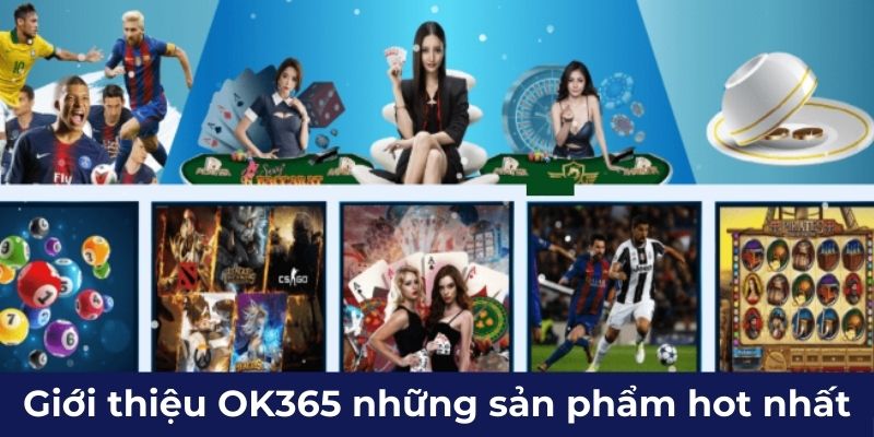 Giới thiệu về các sảnh game hấp dẫn của OK365