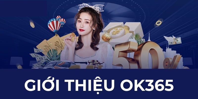 Giới thiệu OK365 thông tin mới nhất