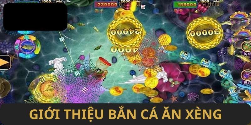 Khám phá thông tin về game săn cá ăn xèng