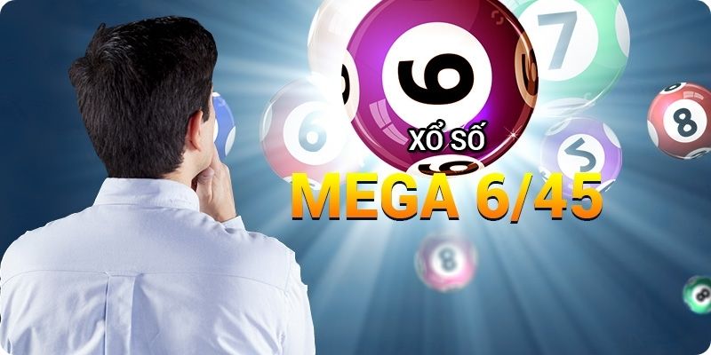 Xổ số Mega 6/45 và các thông tin cần thiết 